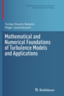 Image for Mathematical and numerical foundations of turbulence models and applications