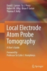 Image for Local Electrode Atom Probe Tomography : A User&#39;s Guide