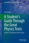 Image for A Student&#39;s Guide Through the Great Physics Texts : Volume I: The Heavens and The Earth