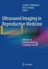 Image for Ultrasound Imaging in Reproductive Medicine : Advances in Infertility Work-up, Treatment, and ART