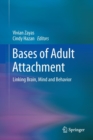 Image for Bases of Adult Attachment : Linking Brain, Mind and Behavior