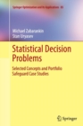 Image for Statistical decision problems  : selected concepts and portfolio safeguard case studies