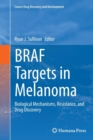 Image for BRAF Targets in Melanoma : Biological Mechanisms, Resistance, and Drug Discovery