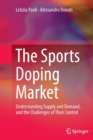 Image for The Sports Doping Market : Understanding Supply and Demand, and the Challenges of Their Control