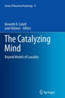 Image for The catalyzing mind  : beyond models of causality