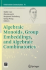 Image for Algebraic monoids, group embeddings, and algebraic combinatorics