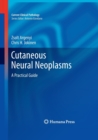Image for Cutaneous Neural Neoplasms : A Practical Guide