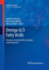 Image for Omega-6/3 Fatty Acids : Functions, Sustainability Strategies and Perspectives