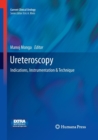 Image for Ureteroscopy : Indications, Instrumentation &amp; Technique