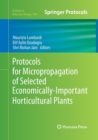 Image for Protocols for Micropropagation of Selected Economically-Important Horticultural Plants