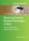 Image for Mood and Anxiety Related Phenotypes in Mice : Characterization Using Behavioral Tests, Volume II