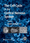 Image for The Cell Cycle in the Central Nervous System