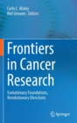 Image for Frontiers in Cancer Research : Evolutionary Foundations, Revolutionary Directions