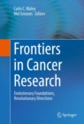 Image for Frontiers in cancer research: evolutionary foundations, revolutionary directions