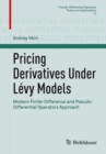 Image for Pricing Derivatives Under Levy Models: Modern Finite-Difference and Pseudo-Differential Operators Approach