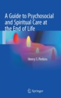 Image for A Guide to Psychosocial and Spiritual Care at the End of Life
