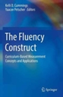 Image for The Fluency Construct : Curriculum-Based Measurement Concepts and Applications