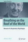 Image for Breathing on the roof of the world: memoir of a respiratory physiologist