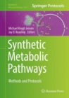 Image for Synthetic Metabolic Pathways : Methods and Protocols