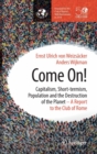 Image for Come on!  : capitalism, short-termism, population and the destruction of the planet