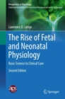 Image for Rise of Fetal and Neonatal Physiology: Basic Science to Clinical Care