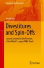 Image for Divestitures and Spin-offs: Lessons Learned in the Trenches of the World&#39;s Largest M&amp;a Deals