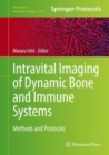 Image for Intravital imaging of dynamic bone and immune systems: methods and protocols