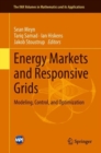 Image for Energy Markets and Responsive Grids : Modeling, Control, and Optimization