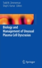 Image for Biology and Management of Unusual Plasma Cell Dyscrasias