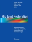 Image for Hip Joint Restoration : Worldwide Advances in Arthroscopy, Arthroplasty, Osteotomy and Joint Preservation Surgery