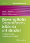 Image for Discovering Hidden Temporal Patterns in Behavior and Interaction : T-Pattern Detection and Analysis with THEME™