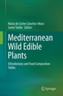 Image for Mediterranean Wild Edible Plants : Ethnobotany and Food Composition Tables