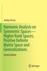Image for Harmonic Analysis on Symmetric Spaces-Higher Rank Spaces, Positive Definite Matrix Space and Generalizations