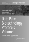 Image for Date Palm Biotechnology Protocols Volume I : Tissue Culture Applications
