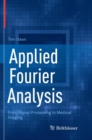 Image for Applied Fourier Analysis : From Signal Processing to Medical Imaging