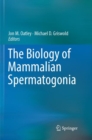 Image for The Biology of Mammalian Spermatogonia