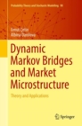 Image for Dynamic Markov Bridges and Market Microstructure: Theory and Applications
