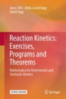 Image for Reaction Kinetics: Exercises, Programs and Theorems : Mathematica for Deterministic and Stochastic Kinetics