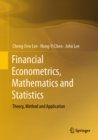 Image for Financial econometrics, mathematics and statistics: theory, method and application