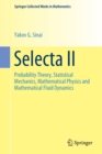 Image for Selecta II : Probability Theory, Statistical Mechanics, Mathematical Physics and Mathematical Fluid Dynamics