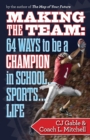 Image for Making the Team : 64 Ways to Be a Champion in School...Sports...Life