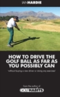 Image for How to drive the golf ball as far as you possibly can