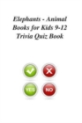 Image for Elephants - Animal Books for Kids 9-12 Trivia Quiz Book