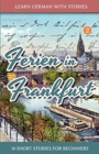 Image for Learn German with Stories : Ferien in Frankfurt - 10 short stories for beginners
