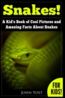 Image for Snakes! A Kid&#39;s Book Of Cool Images And Amazing Facts About Snakes : Nature Books for Children Series