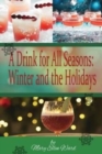 Image for A Drink for All Seasons : Winter and the Holidays