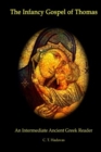 Image for The Infancy Gospel of Thomas : An Intermediate Ancient Greek Reader