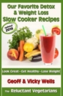 Image for Our Favorite Detox &amp; Weight Loss Slow Cooker Recipes : Look Great, Get Healthy, Lose Weight