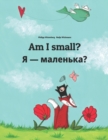 Image for Am I small? ? - ????????? : Children&#39;s Picture Book English-Ukrainian (Bilingual Edition)