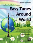 Image for The Catchy Clarinet Book of Easy Tunes from Around the World : 70 Traditional melodies and rounds from 28 countries arranged especially for beginner Clarinet players starting with the very easiest and